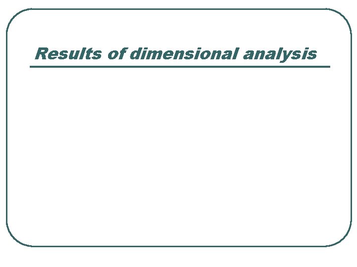 Results of dimensional analysis 