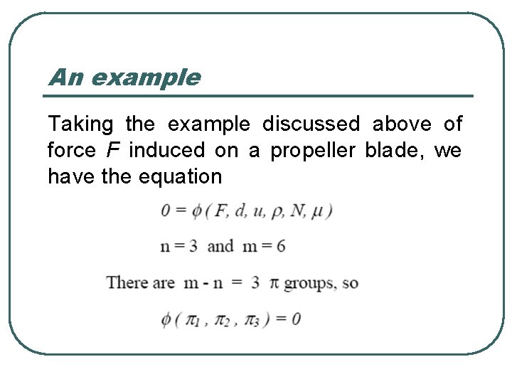 An example Taking the example discussed above of force F induced on a propeller