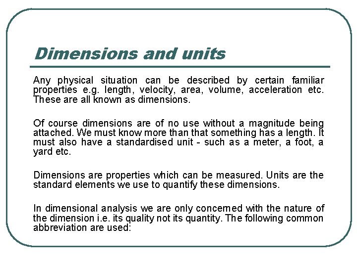 Dimensions and units Any physical situation can be described by certain familiar properties e.