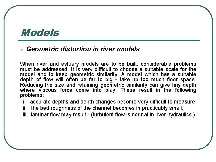 Models l Geometric distortion in river models When river and estuary models are to