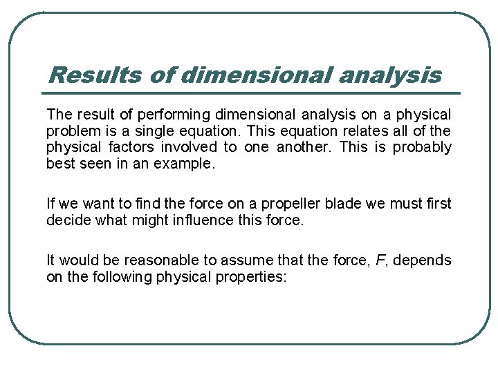 Results of dimensional analysis The result of performing dimensional analysis on a physical problem