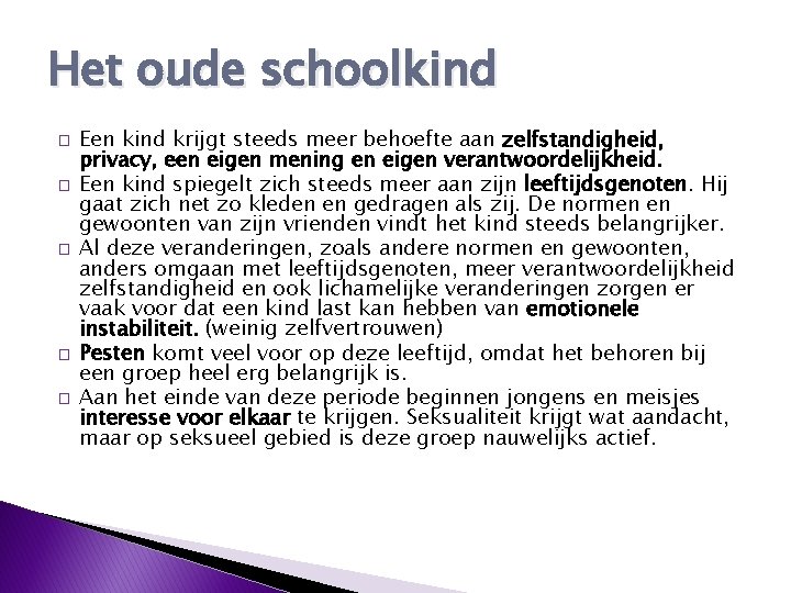 Het oude schoolkind � � � Een kind krijgt steeds meer behoefte aan zelfstandigheid,