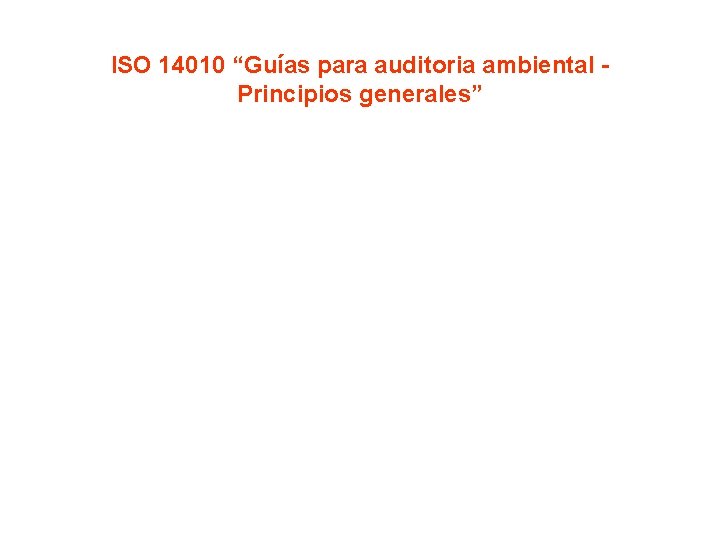 ISO 14010 “Guías para auditoria ambiental - Principios generales” 