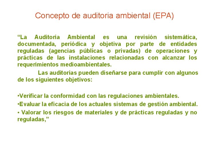 Concepto de auditoria ambiental (EPA) “La Auditoria Ambiental es una revisión sistemática, documentada, periódica