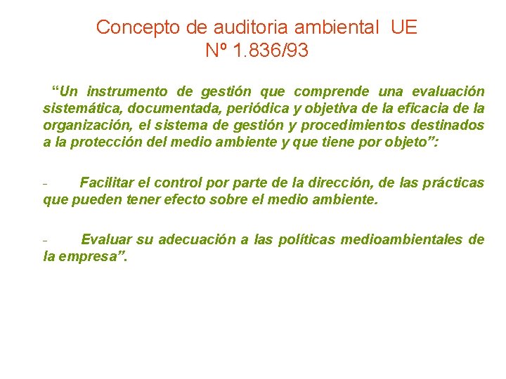 Concepto de auditoria ambiental UE Nº 1. 836/93 “Un instrumento de gestión que comprende