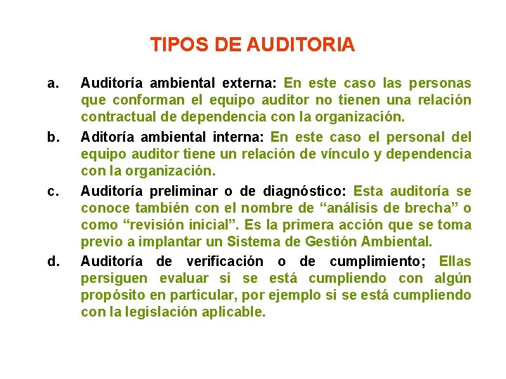 TIPOS DE AUDITORIA a. b. c. d. Auditoría ambiental externa: En este caso las