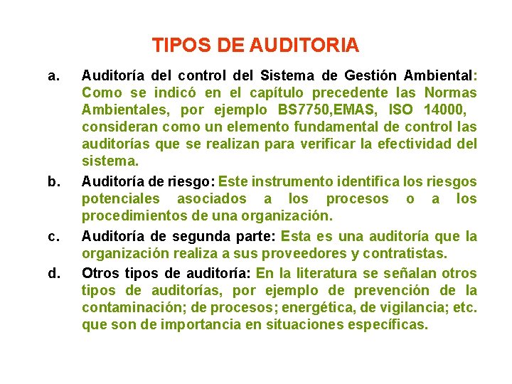 TIPOS DE AUDITORIA a. b. c. d. Auditoría del control del Sistema de Gestión