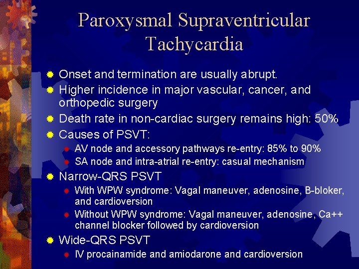 Paroxysmal Supraventricular Tachycardia Onset and termination are usually abrupt. ® Higher incidence in major