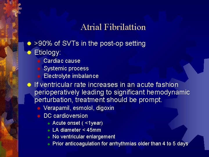 Atrial Fibrilattion >90% of SVTs in the post-op setting ® Etiology: ® ® ®