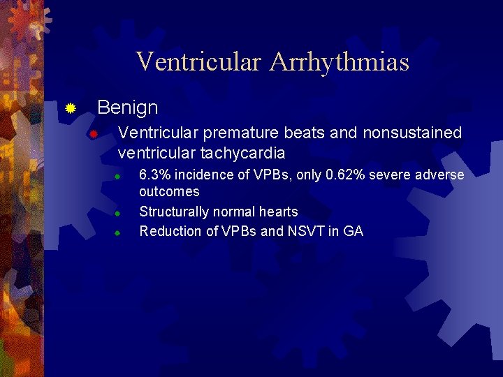 Ventricular Arrhythmias ® Benign ® Ventricular premature beats and nonsustained ventricular tachycardia ® ®