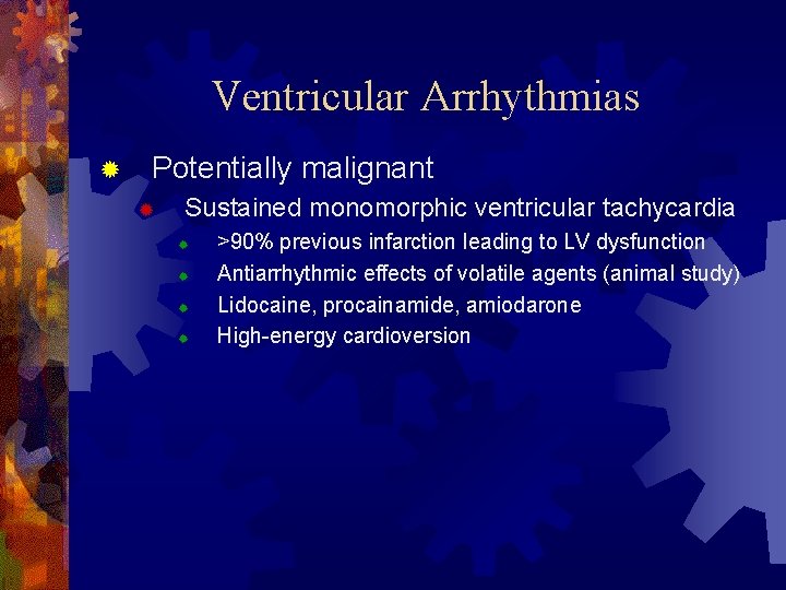 Ventricular Arrhythmias ® Potentially malignant ® Sustained monomorphic ventricular tachycardia ® ® >90% previous
