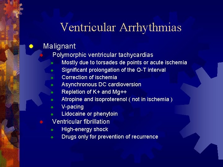 Ventricular Arrhythmias ® Malignant ® Polymorphic ventricular tachycardias ® ® ® ® ® Mostly