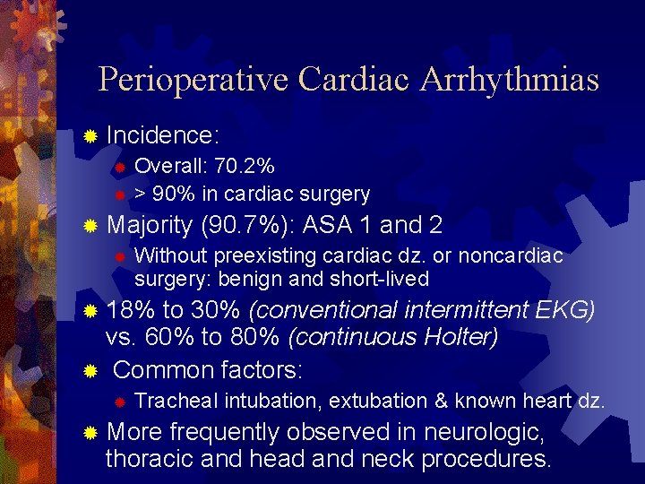 Perioperative Cardiac Arrhythmias ® Incidence: ® Overall: 70. 2% ® > 90% in cardiac