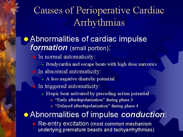 Causes of Perioperative Cardiac Arrhythmias ® Abnormalities of cardiac impulse formation (small portion): ®