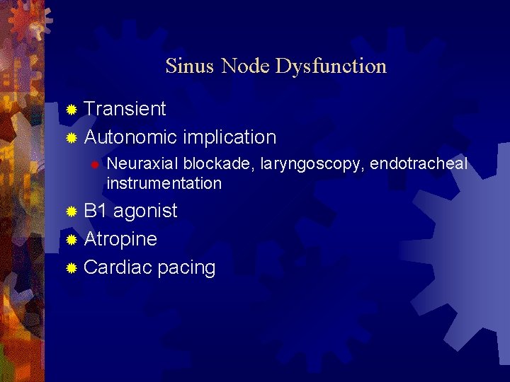 Sinus Node Dysfunction ® Transient ® Autonomic ® implication Neuraxial blockade, laryngoscopy, endotracheal instrumentation