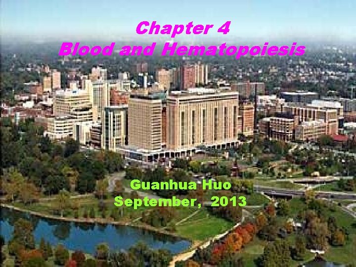 Chapter 4 Blood and Hematopoiesis Guanhua Huo September，2013 
