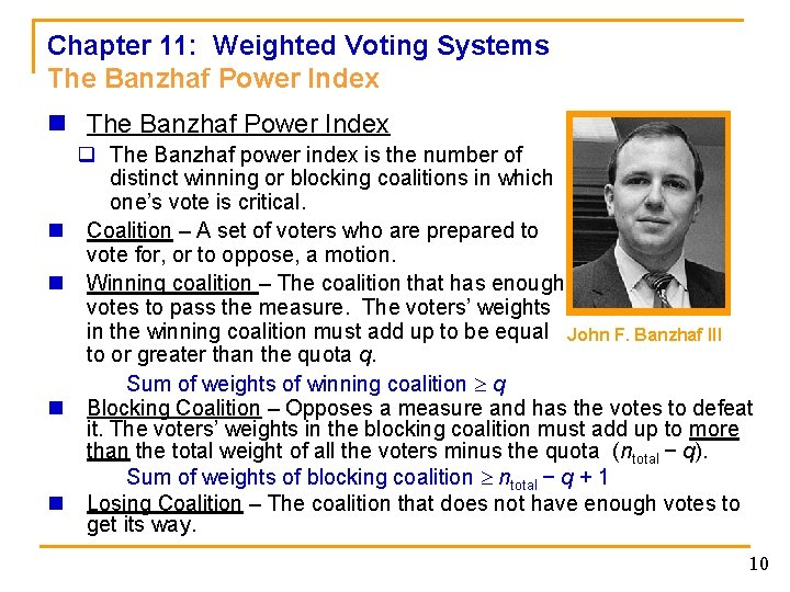 Chapter 11: Weighted Voting Systems The Banzhaf Power Index n n n n q