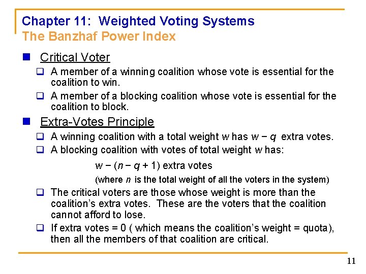 Chapter 11: Weighted Voting Systems The Banzhaf Power Index n Critical Voter q A