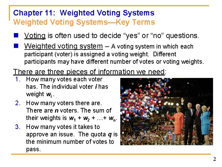 Chapter 11: Weighted Voting Systems—Key Terms n Voting is often used to decide “yes”