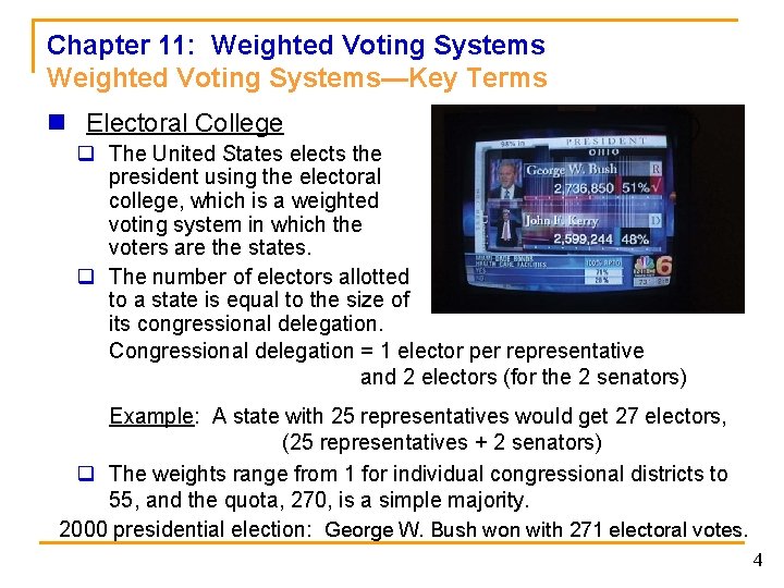 Chapter 11: Weighted Voting Systems—Key Terms n Electoral College q The United States elects