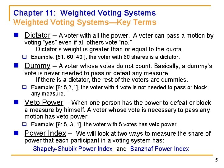 Chapter 11: Weighted Voting Systems—Key Terms n Dictator – A voter with all the