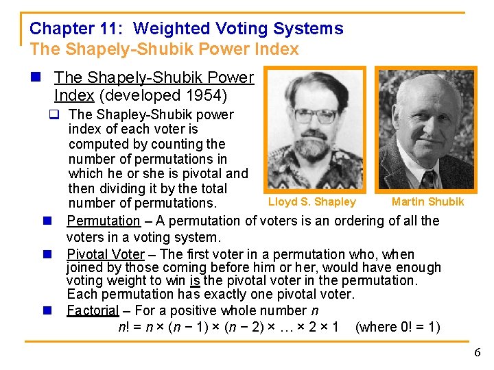 Chapter 11: Weighted Voting Systems The Shapely-Shubik Power Index n The Shapely-Shubik Power Index