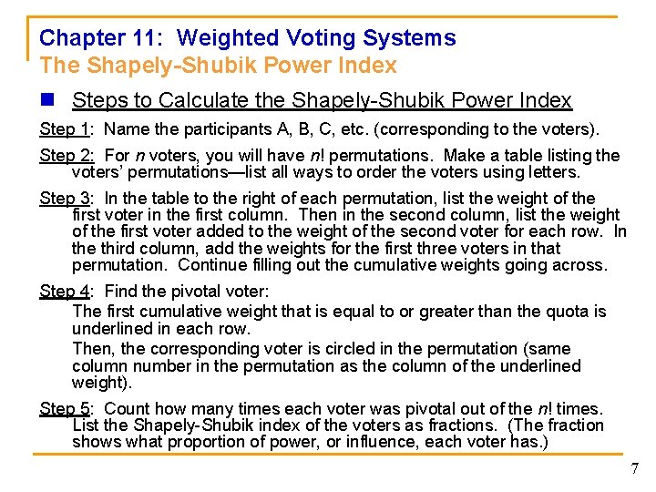 Chapter 11: Weighted Voting Systems The Shapely-Shubik Power Index n Steps to Calculate the