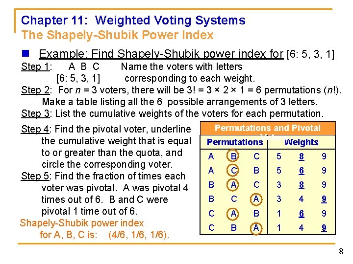 Chapter 11: Weighted Voting Systems The Shapely-Shubik Power Index n Example: Find Shapely-Shubik power