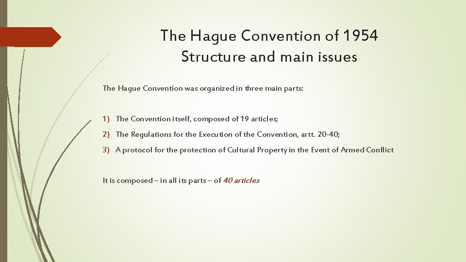 The Hague Convention of 1954 Structure and main issues The Hague Convention was organized