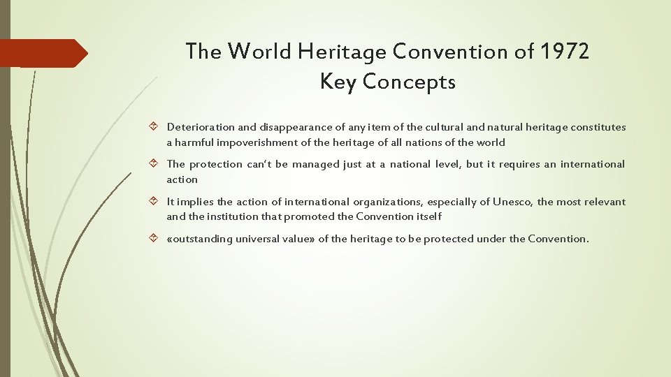 The World Heritage Convention of 1972 Key Concepts Deterioration and disappearance of any item