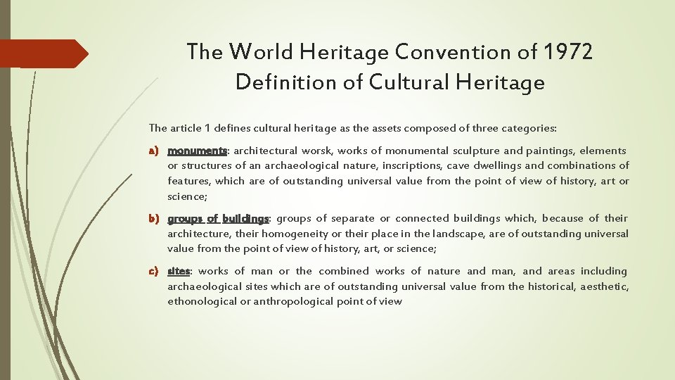 The World Heritage Convention of 1972 Definition of Cultural Heritage The article 1 defines