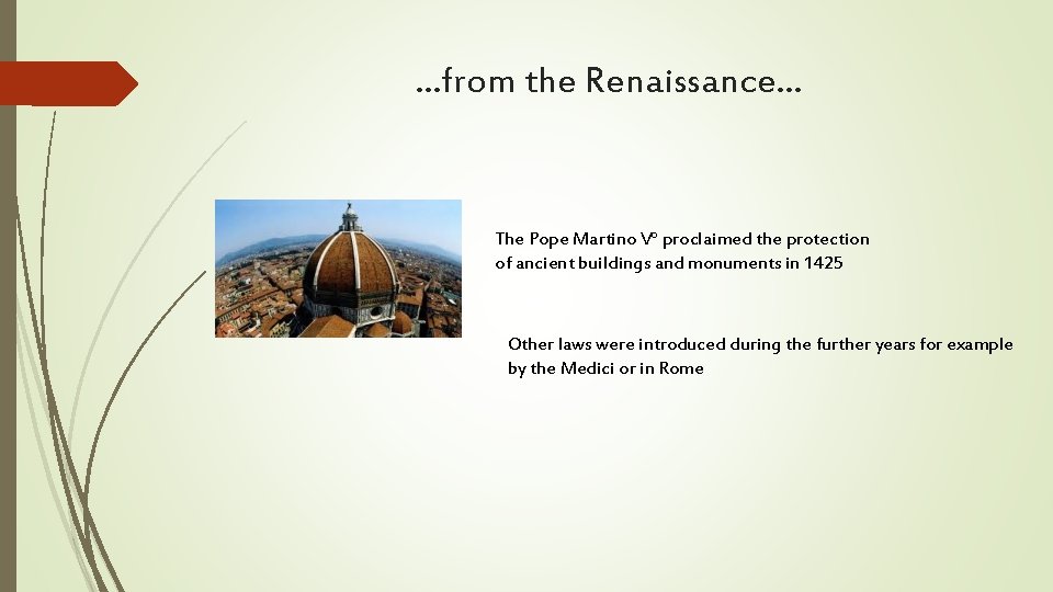 …from the Renaissance… The Pope Martino V° proclaimed the protection of ancient buildings and