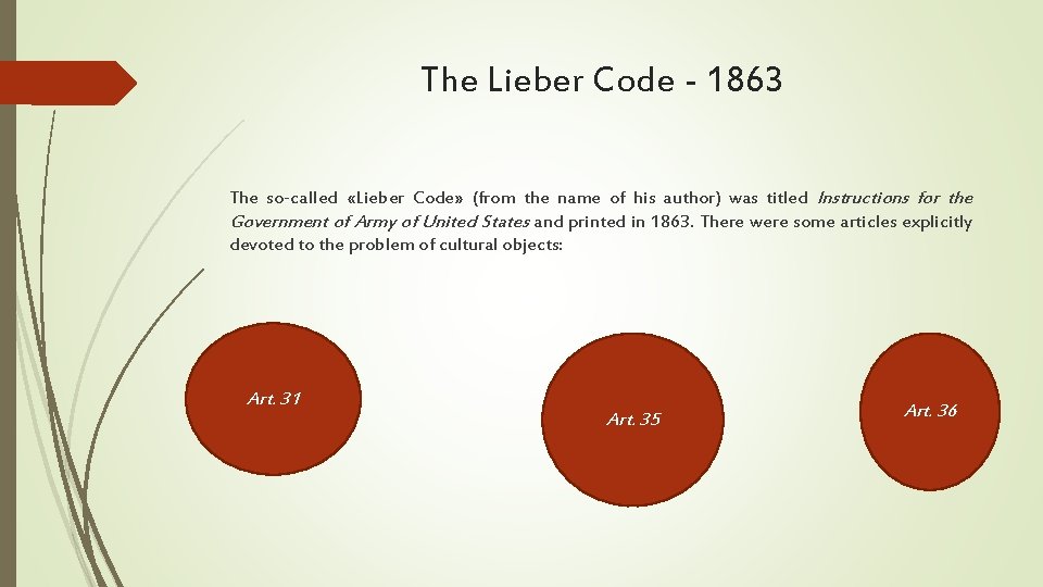 The Lieber Code - 1863 The so-called «Lieber Code» (from the name of his