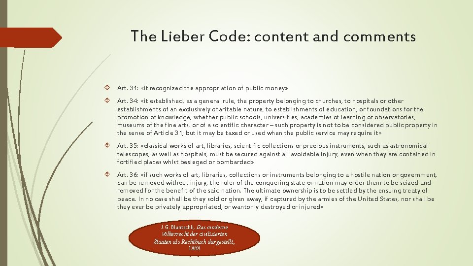 The Lieber Code: content and comments Art. 31: «it recognized the appropriation of public