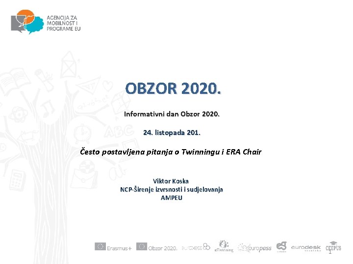 OBZOR 2020. Informativni dan Obzor 2020. 24. listopada 201. Često postavljena pitanja o Twinningu