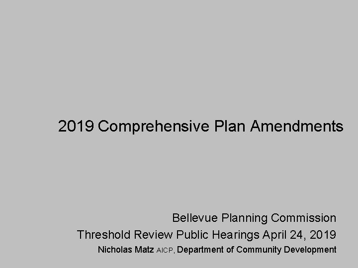 2019 Comprehensive Plan Amendments Bellevue Planning Commission Threshold Review Public Hearings April 24, 2019