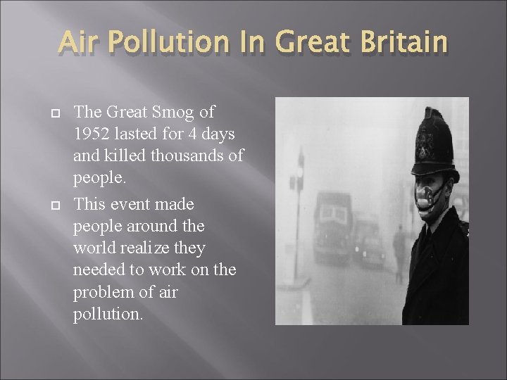 Air Pollution In Great Britain The Great Smog of 1952 lasted for 4 days