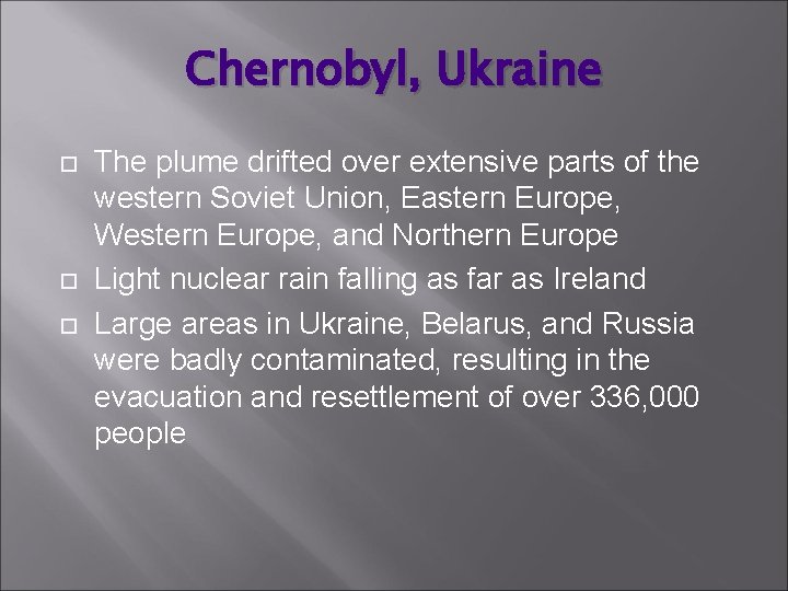 Chernobyl, Ukraine The plume drifted over extensive parts of the western Soviet Union, Eastern