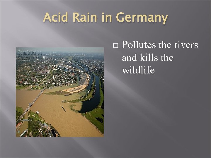 Acid Rain in Germany Pollutes the rivers and kills the wildlife 