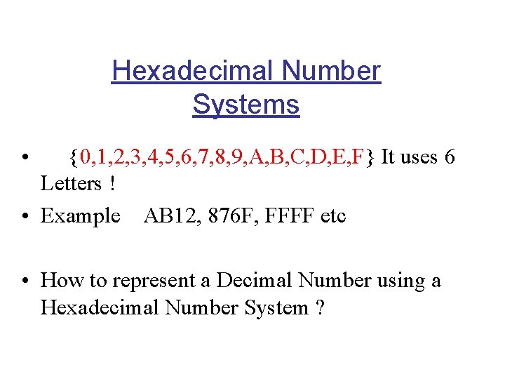 Hexadecimal Number Systems • {0, 1, 2, 3, 4, 5, 6, 7, 8, 9,