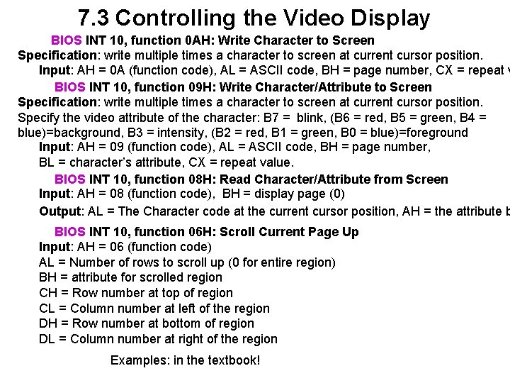 7. 3 Controlling the Video Display BIOS INT 10, function 0 AH: Write Character