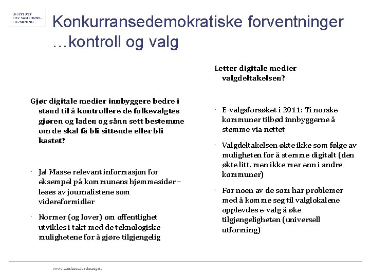 Konkurransedemokratiske forventninger …kontroll og valg Letter digitale medier valgdeltakelsen? Gjør digitale medier innbyggere bedre