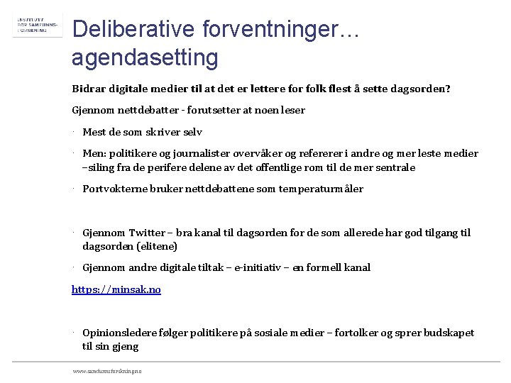 Deliberative forventninger… agendasetting Bidrar digitale medier til at det er lettere for folk flest