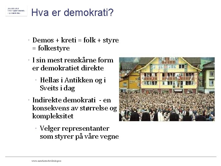 Hva er demokrati? · Demos + kreti = folk + styre = folkestyre ·