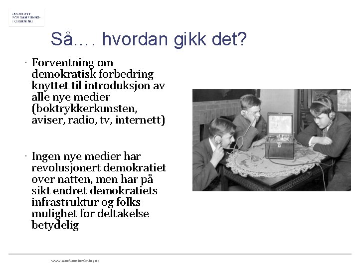 Så…. hvordan gikk det? · Forventning om demokratisk forbedring knyttet til introduksjon av alle