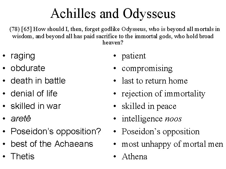 Achilles and Odysseus (78) [65] How should I, then, forget godlike Odysseus, who is