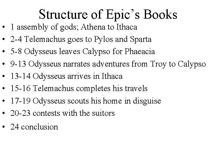 Structure of Epic’s Books • • 1 assembly of gods; Athena to Ithaca 2