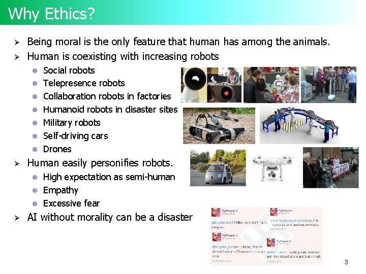 Why Ethics? Ø Ø Being moral is the only feature that human has among