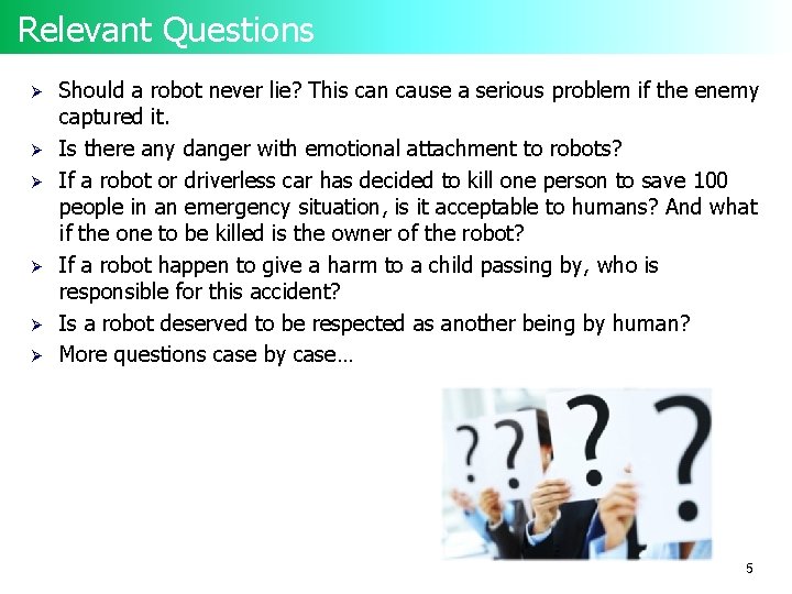 Relevant Questions Ø Ø Ø Should a robot never lie? This can cause a
