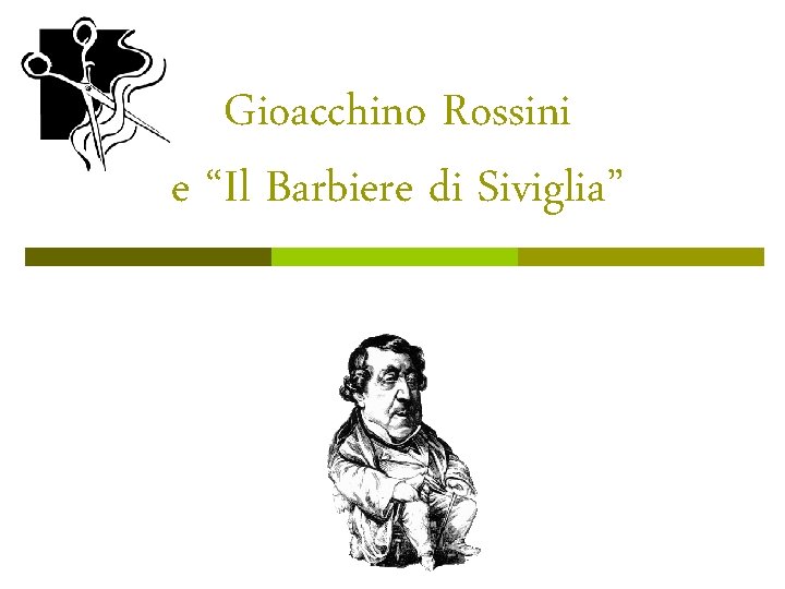 Gioacchino Rossini e “Il Barbiere di Siviglia” 